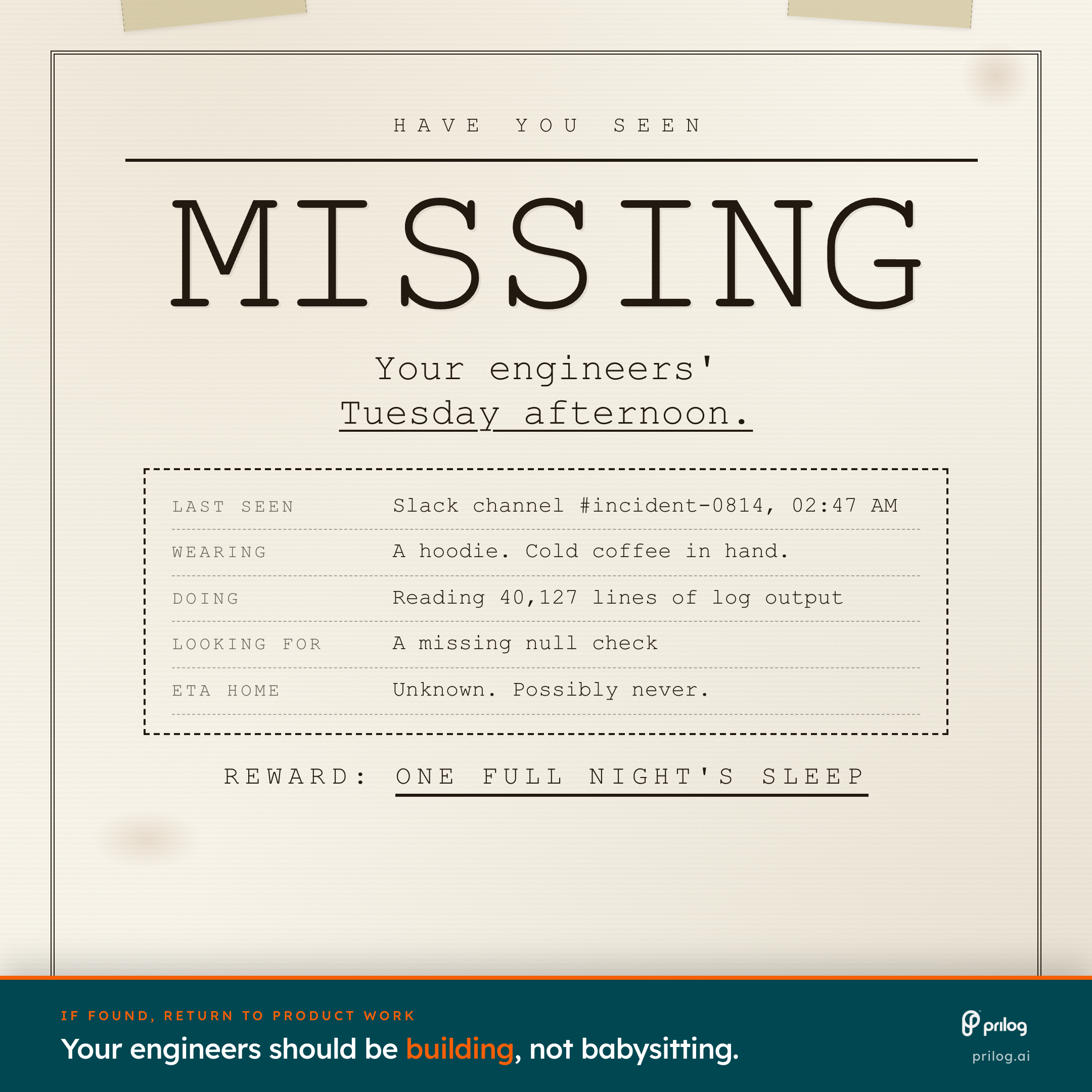 A Prilog missing poster saying engineers should be building, not babysitting.